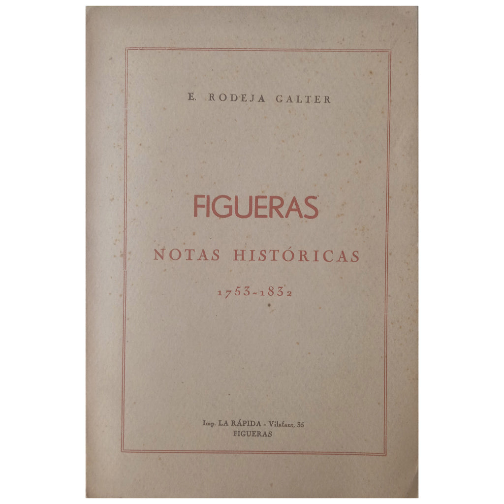 FIGUERAS. Notas Históricas 1753-1832. Rodeja Galter, E.