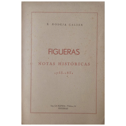 FIGUERAS. Notas Históricas 1753-1832. Rodeja Galter, E.