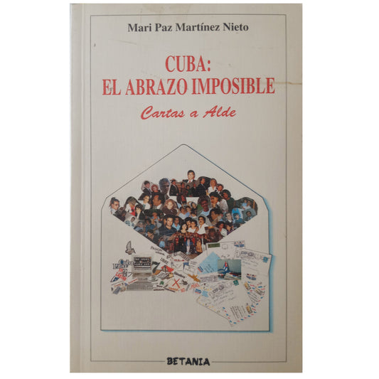 CUBA: EL ABRAZO IMPOSIBLE. Cartas a Alde. Martínez Nieto, Mari Paz