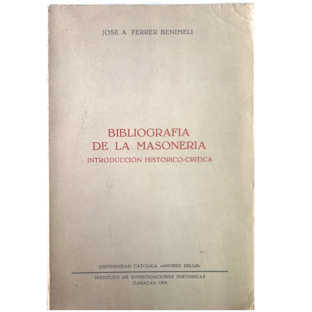 BIBLIOGRAPHY OF FREEMASONRY. Historical-Critical Introduction. Ferrer Benimeli, José Antonio