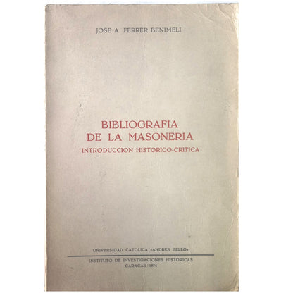 BIBLIOGRAFÍA DE LA MASONERÍA. Introducción Histórico-Crítica. Ferrer Benimeli, José Antonio