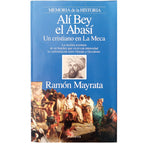 ALI BEY EL ABASI. Un Cristiano en La Meca. Mayrata, Ramón