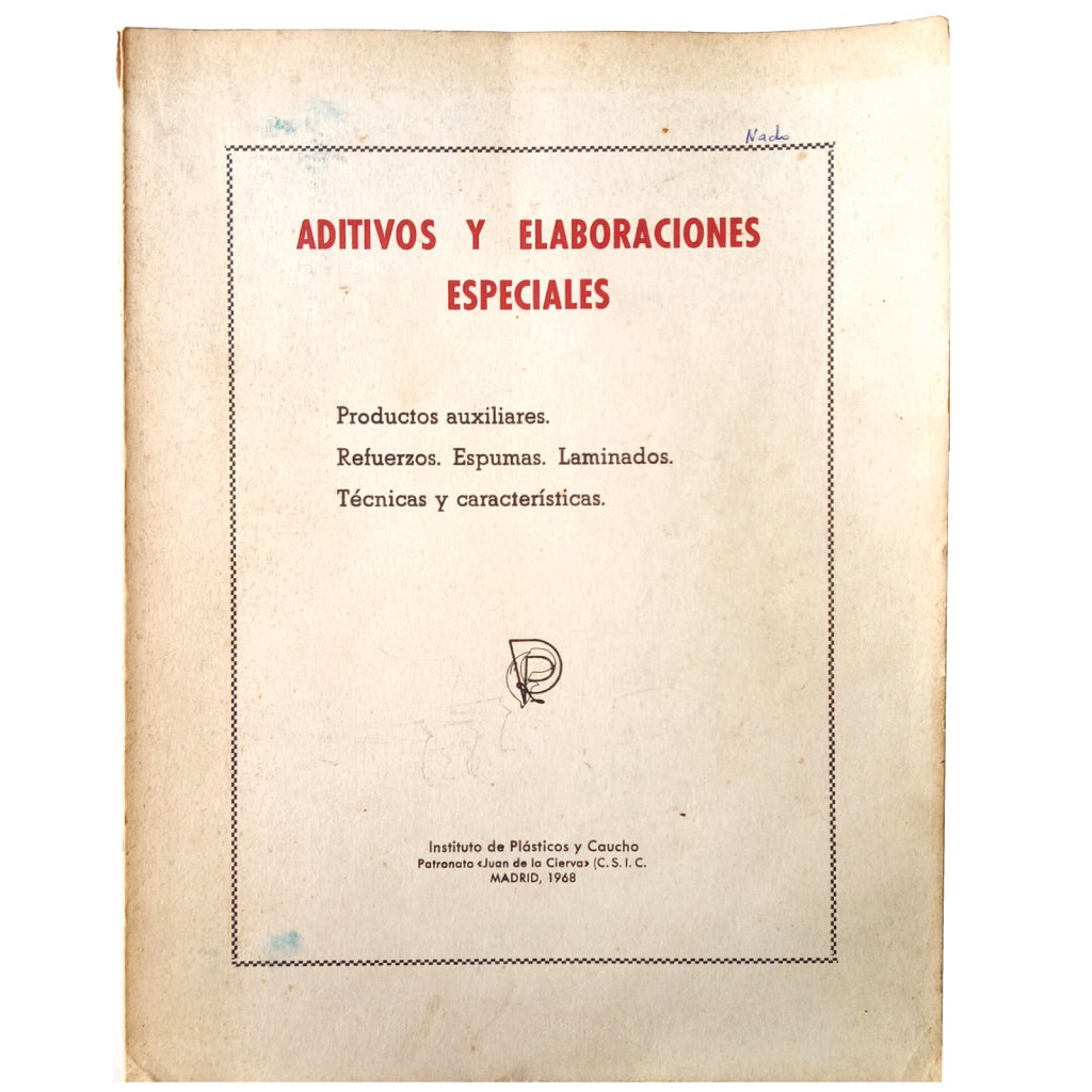 ADITIVOS Y ELABORACIONES ESPECIALES. Productos Auxiliares. Refuerzos. Espumas. Laminados. Técnicas y Características