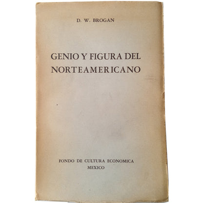 GENIO Y FIGURA DEL NORTEAMERICANO. Brogan, D. W.