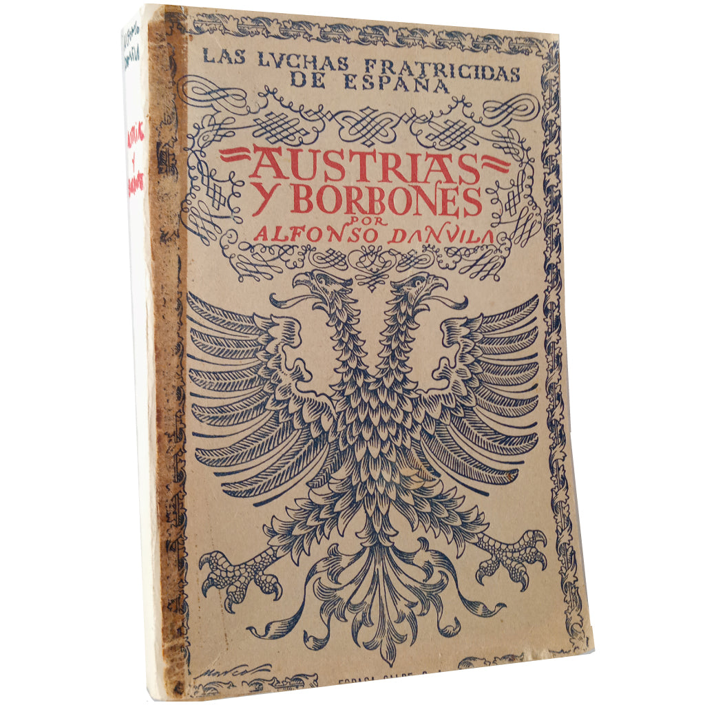 LAS LUCHAS FRATICIDAS DE ESPAÑA: AUSTRIAS Y BORBONES. Danvila, Alfonso