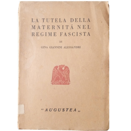 THE GUARDIANSHIP OF THE MATERNITY IN THE FASCIST REGIME. Giannini Alessandri, Gina