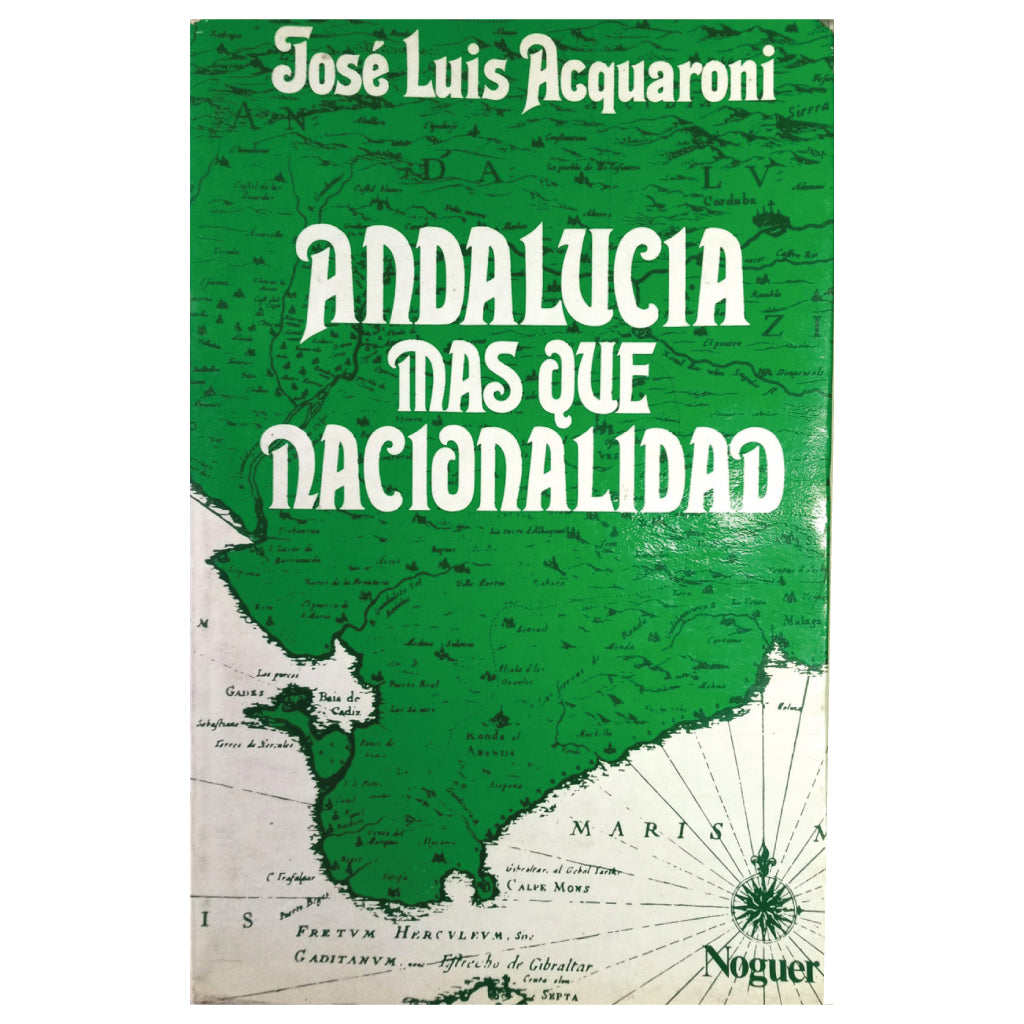 ANDALUCÍA, MÁS QUE NACIONALIDAD. Acquaroni, Jose Luis