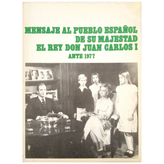 MESSAGE TO THE SPANISH PEOPLE FROM HIS MAJESTY KING JUAN CARLOS I BEFORE 1977