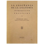 LA ENSEÑANZA DE LA ANATOMÍA. Introducción y Programa. Ara, Pedro (Dedicado)