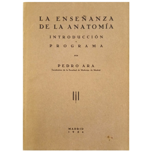 LA ENSEÑANZA DE LA ANATOMÍA. Introducción y Programa. Ara, Pedro (Dedicado)