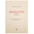 BIBLIOGRAFÍA FUNDAMENTAL SOBRE BOTÁNICA E HISTORIA NATURAL ( Siglo XV- Siglo XVIII). Checa Cremades, Jose Luis