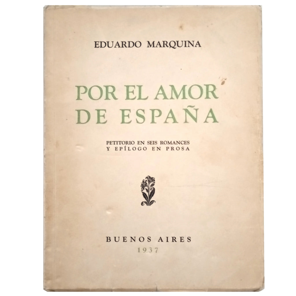 POR EL AMOR DE ESPAÑA. Petitorio en seis Romances y Epílogo en prosa. Marquina, Eduardo (Dedicado)