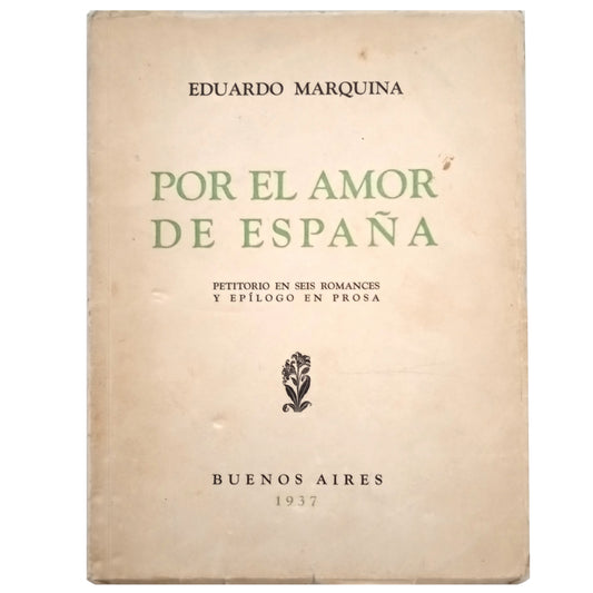 POR EL AMOR DE ESPAÑA. Petitorio en seis Romances y Epílogo en prosa. Marquina, Eduardo (Dedicado)