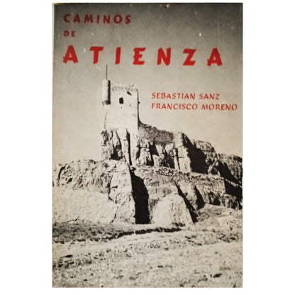 CAMINOS DE ATIENZA. Sanz, Sebastián / Moreno, Francisco