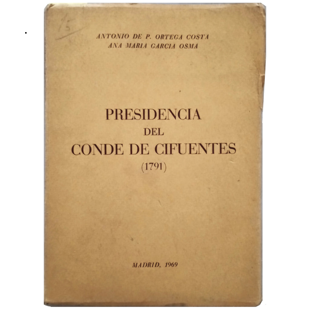 PRESIDENCIA DEL CONDE CIFUENTES (1791). Ortega Costa, Antonio de P. / García Osma, Ana María