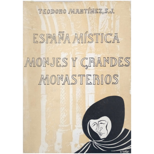 ESPAÑA MÍSTICA. MONJES Y GRANDES MONASTERIOS. Martínez, Teodoro