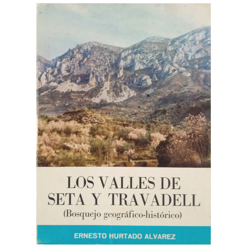 THE SETA AND TRAVADELL VALLEYS (geographical-historical sketch). Hurtado Álvarez, Ernesto