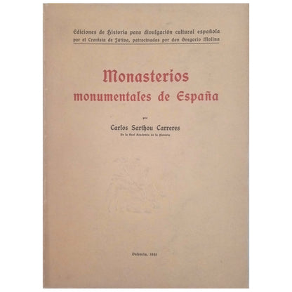 MONUMENTAL MONASTERIES OF SPAIN. Its History and Art. Sarthou Carreres, Carlos