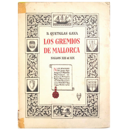 LOS GREMIOS DE MALLORCA. Siglos XIII al XIX. Quetglas Gaya, B. (Dedicado)