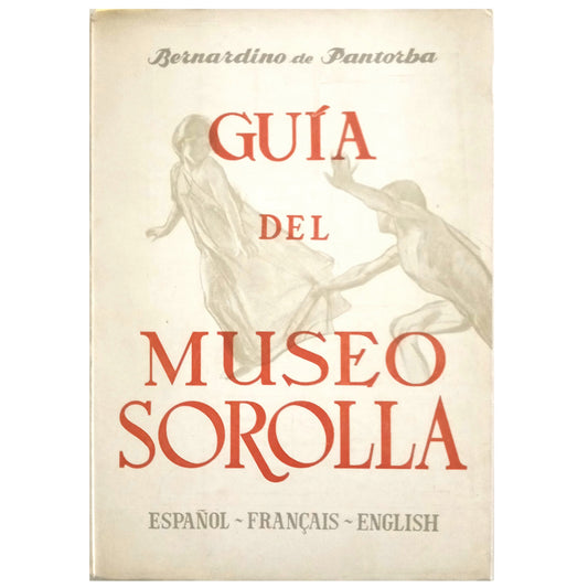 GUIDE TO THE SOROLLA MUSEUM. Pantorba, Bernardino de