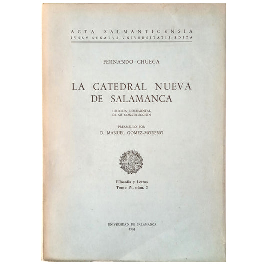 LA CATEDRAL NUEVA DE SALAMANCA. Historia documental de su construcción. Chueca, Fernando