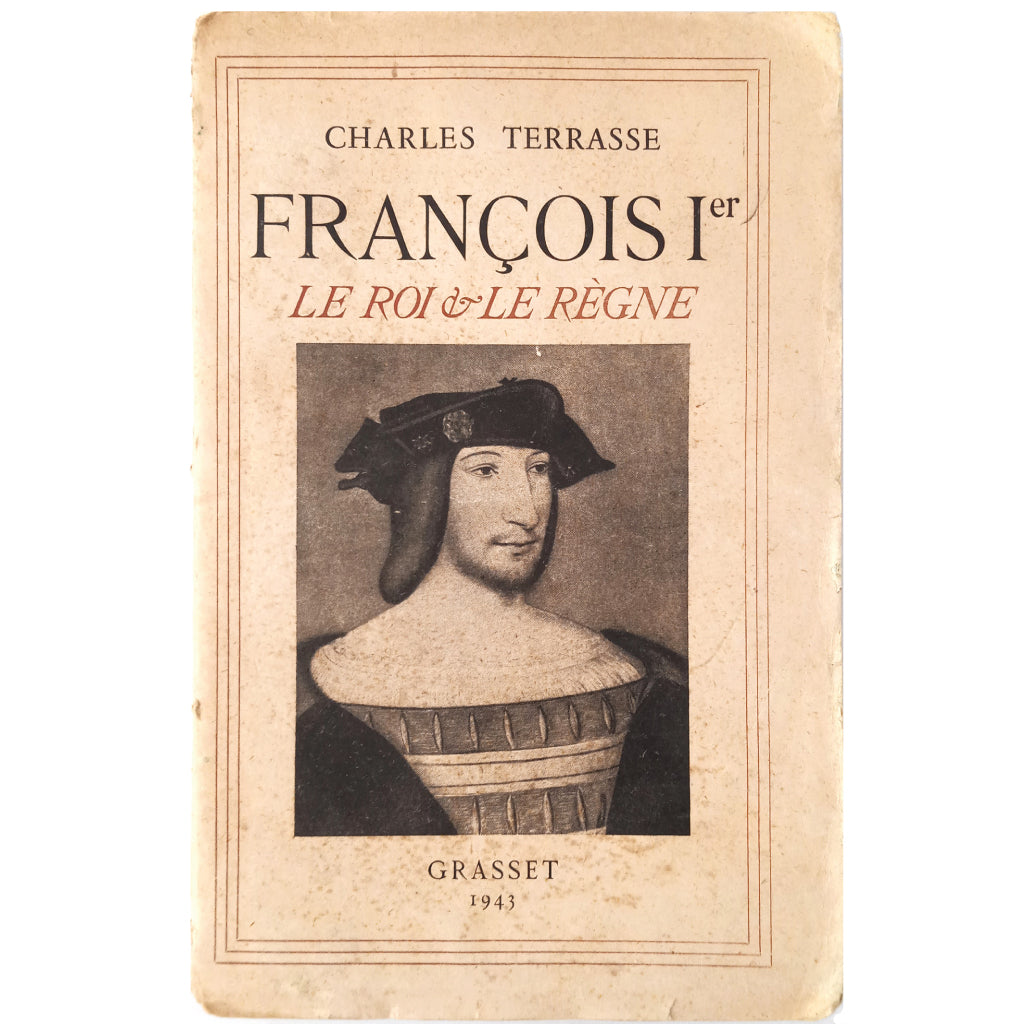 FRANÇOIS Ier. Le roi et le règne. Terrasse, Charles