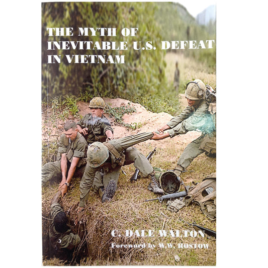 THE MYTH OF INEVITABLE US DEFEAT IN VIETNAM. Walton, Dale C.