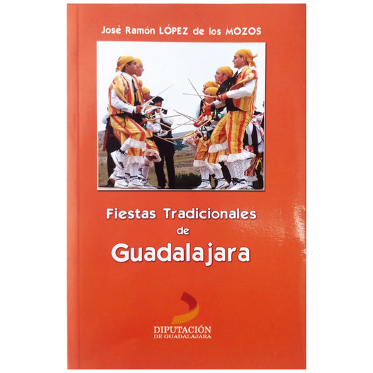 FIESTAS TRADICIONALES DE GUADALAJARA. López de los Mozos, José Ramón