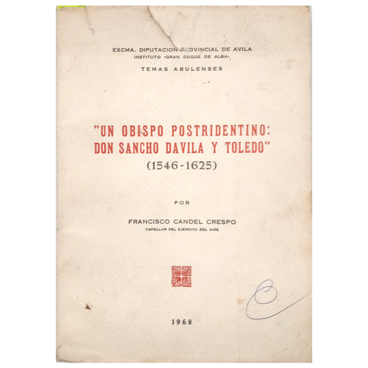 UN OBISPO POSTRIDENTINO: DON SANCHO DAVILA Y TOLEDO. 1546-1625. Candel Crespo, Francisco