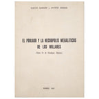 EL POBLADO Y LA NECRÓPOLIS MEGALÍTICOS DE MILLARES (Santa Fe de Mondújar, Almería). Almagro, Martín/ Arribas, Antonio