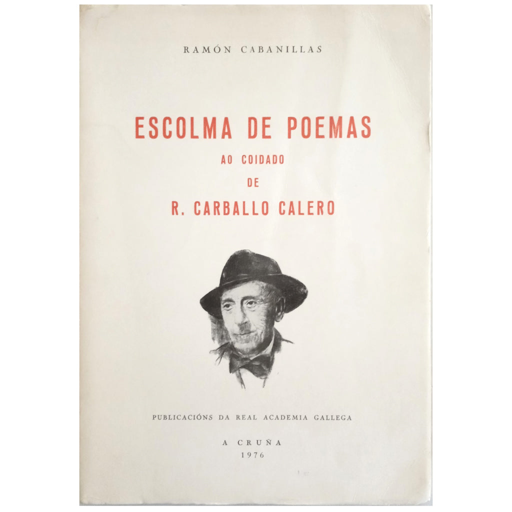 ESCOLMA DE POEMAS. Ao coidado de R. Carballo Calero. Cabanillas, Ramón