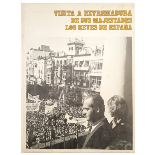 VISITA A EXTREMADURA DE SUS MAJESTADES LOS REYES DE ESPAÑA. 9 y 10 De Marzo De 1977