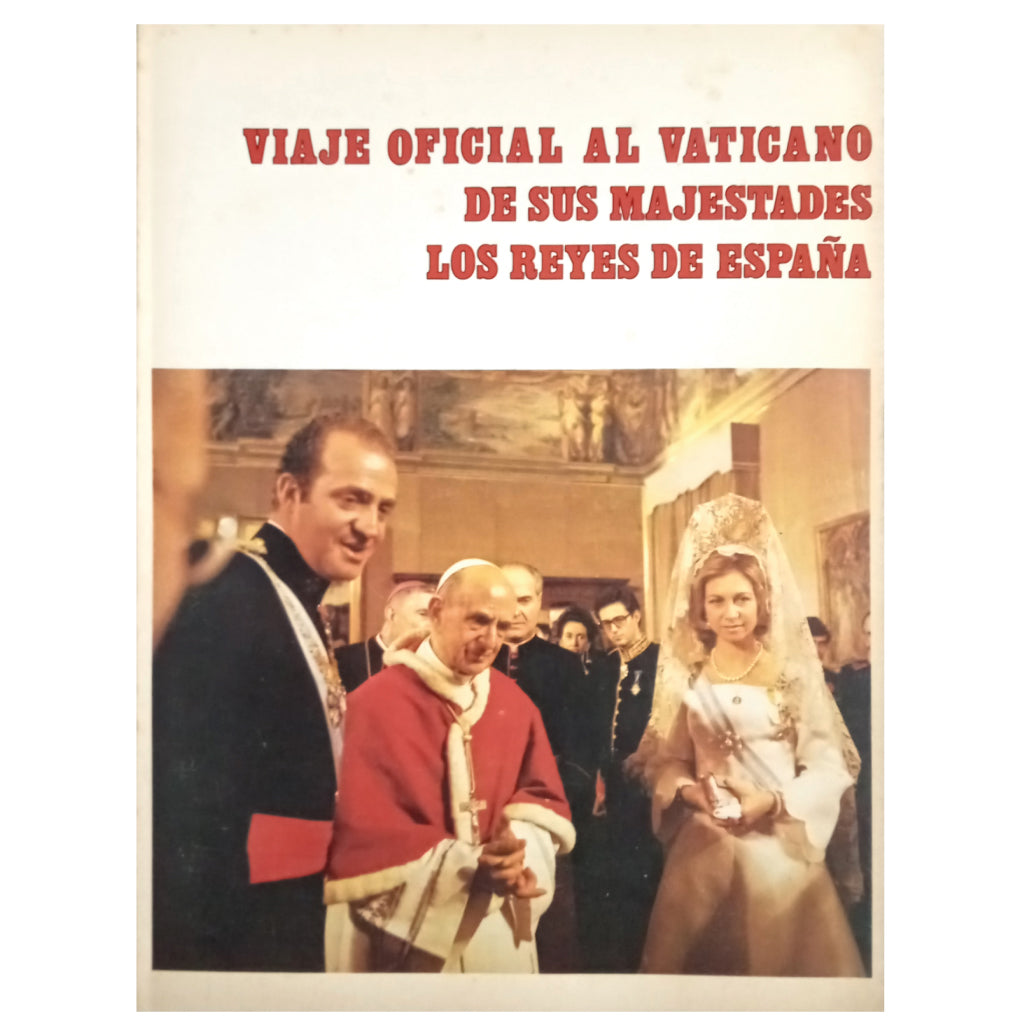 VIAJE OFICIAL DE SUS MAJESTADES LOS REYES DE ESPAÑA AL VATICANO. 9 De Febrero al 11 De Febrero De 1977