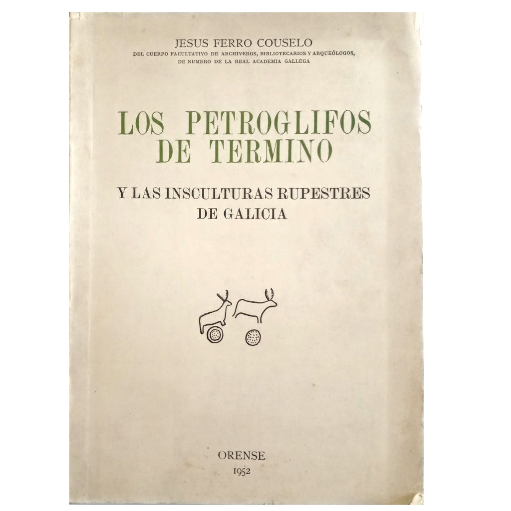 LOS PETROGLIFOS DE TERMINO Y LAS INSCULTURAS RUPESTRES DE GALICIA. Ferro Couselo, Jesús