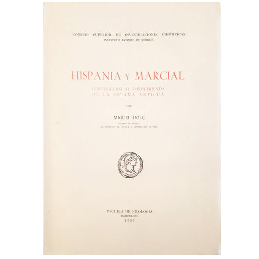 HISPANIA Y MARCIAL. Contribución al conocimiento de la España Antigua. Dolç, Miguel