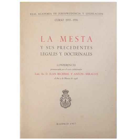 LA MESTA Y SUS PRECEDENTES LEGALES Y DOCTRINALES. Conferencia. Becerril y Antón-Miralles, Juan