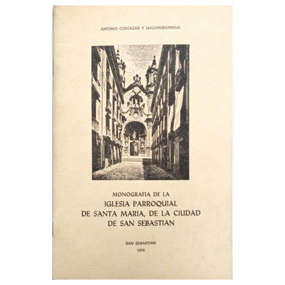 MONOGRAPH OF THE PARISH CHURCH OF SANTA MARÍA, IN THE CITY OF SAN SEBASTIÁN