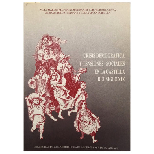 DEMOGRAPHIC CRISIS AND SOCIAL TENSIONS IN 19TH CENTURY CASTILLA. Various authors