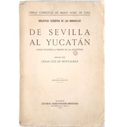 DE SEVILLA AL YUCATAN (Viaje ocultista a través de la Atlántida). Roso de Luna, Mario