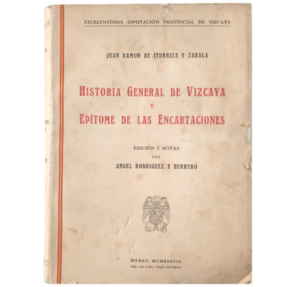 HISTORIA GENERAL DE VIZCAYA Y EPÍTOME DE LAS ENCARTACIONES. Iturriza y Zabala, Juan Ramón de