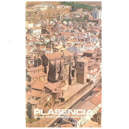 PLASENCIA. Guía Histórico-Artística. López Sánchez-Mora, Manuel