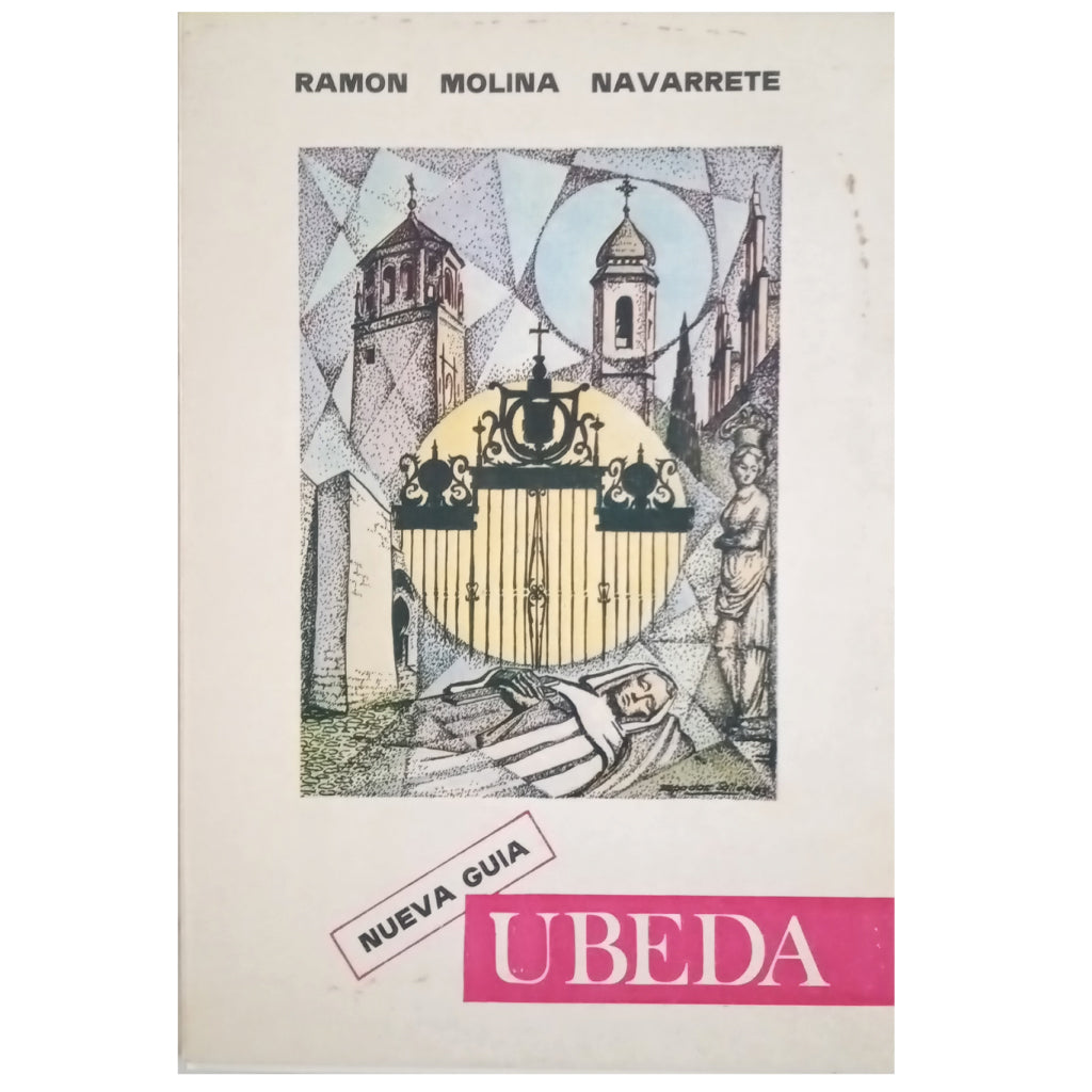 NEW GUIDE TO ÚBEDA. Molina Navarrete, Ramón