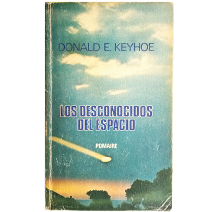 LOS DESCONOCIDOS DEL ESPACIO. Keyhoe, Donald E.