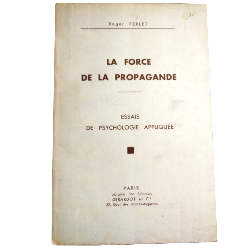 LA FORCE DE LA PROPAGANDE. Essais de Psychologie apliquée. Ferlet, Roger (Dedicado)