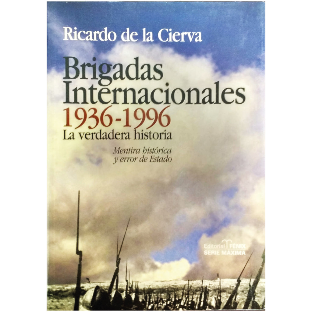 BRIGADAS INTERNACIONALES 1936-1996. La verdadera historia. Cierva, Ricardo de la