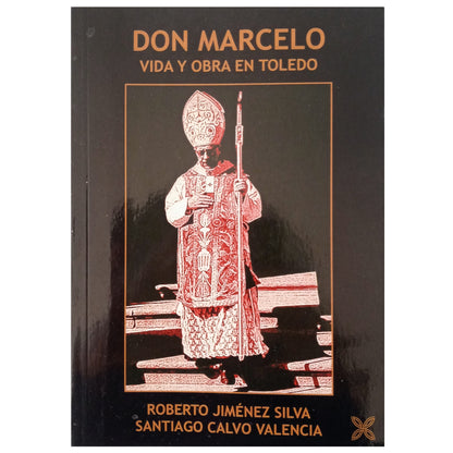 DON MARCELO. Life and work in Toledo (1972-1987). Jiménez Silva, Roberto / Calvo Valencia, Santiago