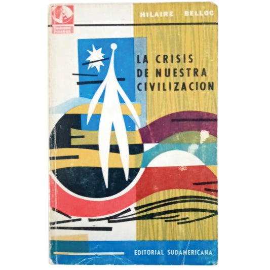 LA CRISIS DE NUESTRA CIVILIZACIÓN. Belloc, Hilaire