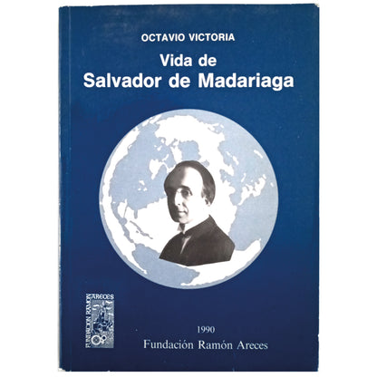 LIFE OF SALVADOR DE MADARIAGA. Volume I. Victoria, Octavio