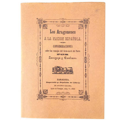 CONSIDERATIONS ON THE ADVANTAGES OF THE NORTHERN RAILWAY THROUGH ZARAGOZA AND CANFRANC. The Aragonese to the Spanish Nation