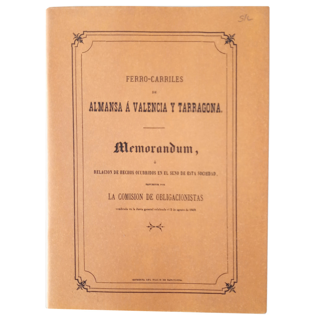 FERRO-CARRILES DE ALMANSA A VALENCIA Y TARRAGONA. Memorandum. La Comisión de Obligacionistas